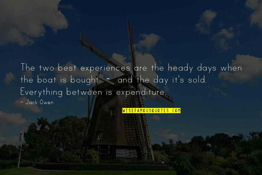 Two Boat Quotes By Jack Owen: The two best experiences are the heady days Two Boat Quotes By Jack Owen: The two best experiences are the heady days