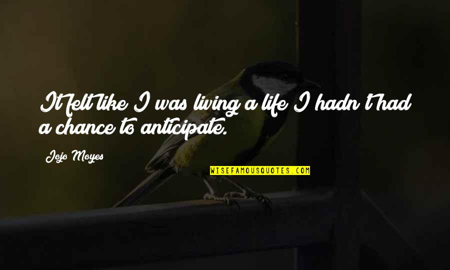 Two Boat Quotes By Jojo Moyes: It felt like I was living a life