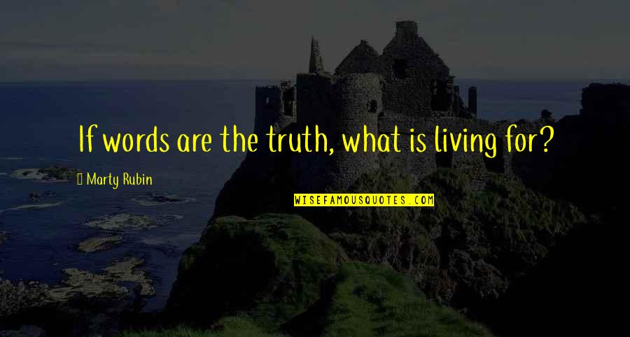 Two Boat Quotes By Marty Rubin: If words are the truth, what is living Two Boat Quotes By Marty Rubin: If words are the truth, what is living