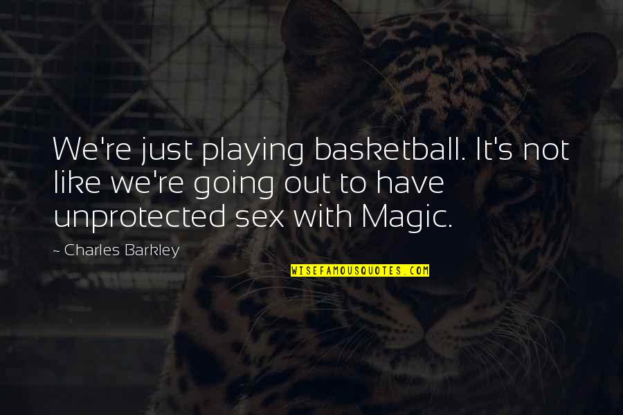 Two Broken Hearts Quotes By Charles Barkley: We're just playing basketball. It's not like we're