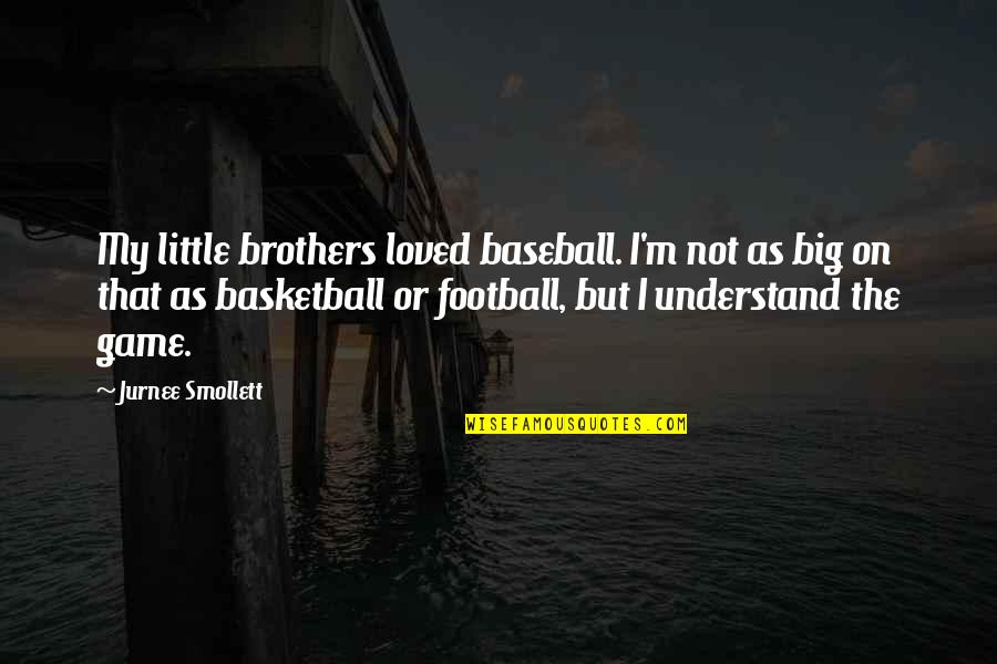 Two Brothers And One Sister Quotes By Jurnee Smollett: My little brothers loved baseball. I'm not as Two Brothers And One Sister Quotes By Jurnee Smollett: My little brothers loved baseball. I'm not as