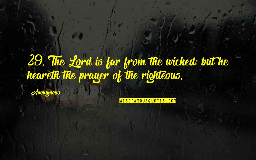 Two Brunettes Quotes By Anonymous: 29. The Lord is far from the wicked: