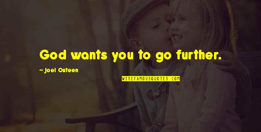 Two Brunettes Quotes By Joel Osteen: God wants you to go further.