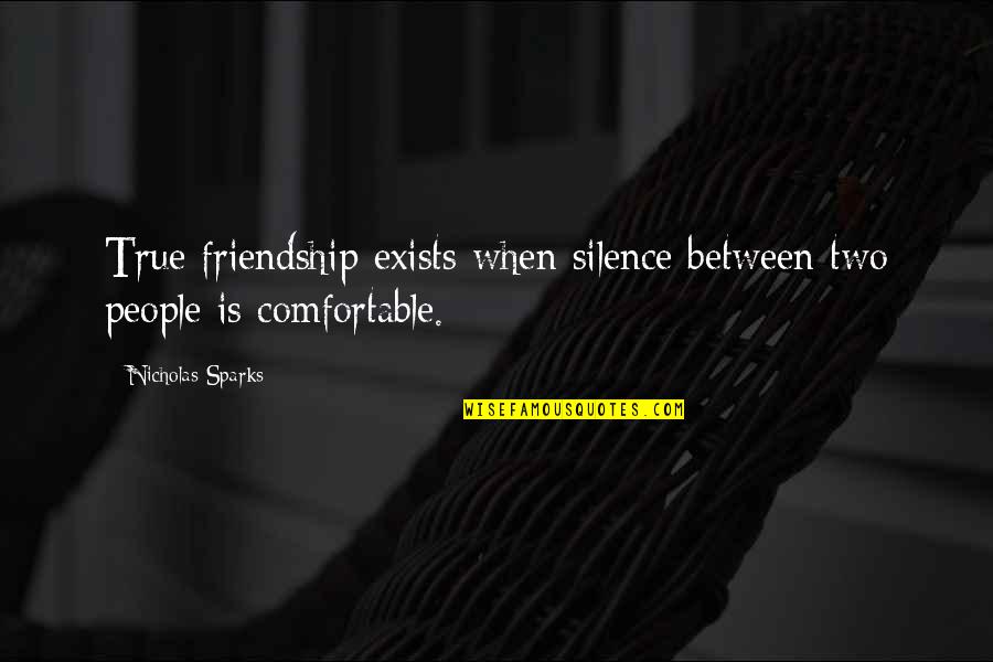 Two By Two Nicholas Sparks Quotes By Nicholas Sparks: True friendship exists when silence between two people Two By Two Nicholas Sparks Quotes By Nicholas Sparks: True friendship exists when silence between two people