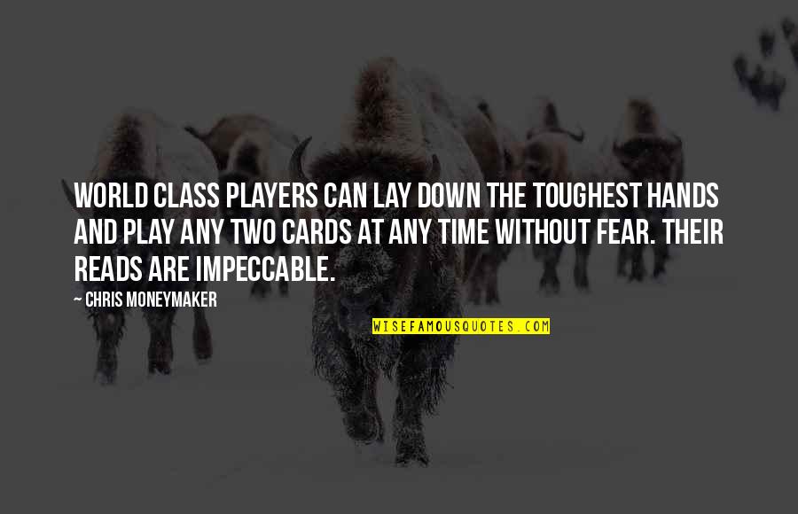 Two Can Play Quotes By Chris Moneymaker: World Class players can lay down the toughest