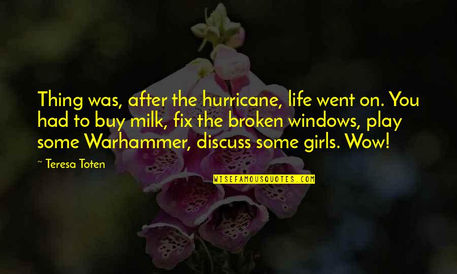 Two Can Play Quotes By Teresa Toten: Thing was, after the hurricane, life went on.