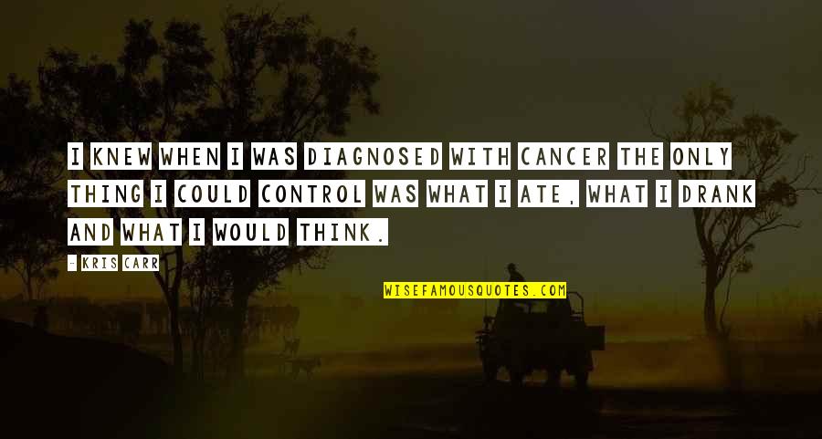 Two Can Play That Game 2001 Quotes By Kris Carr: I knew when I was diagnosed with cancer