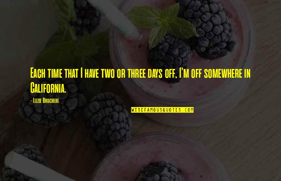 Two Days Quotes By Lizzie Brochere: Each time that I have two or three