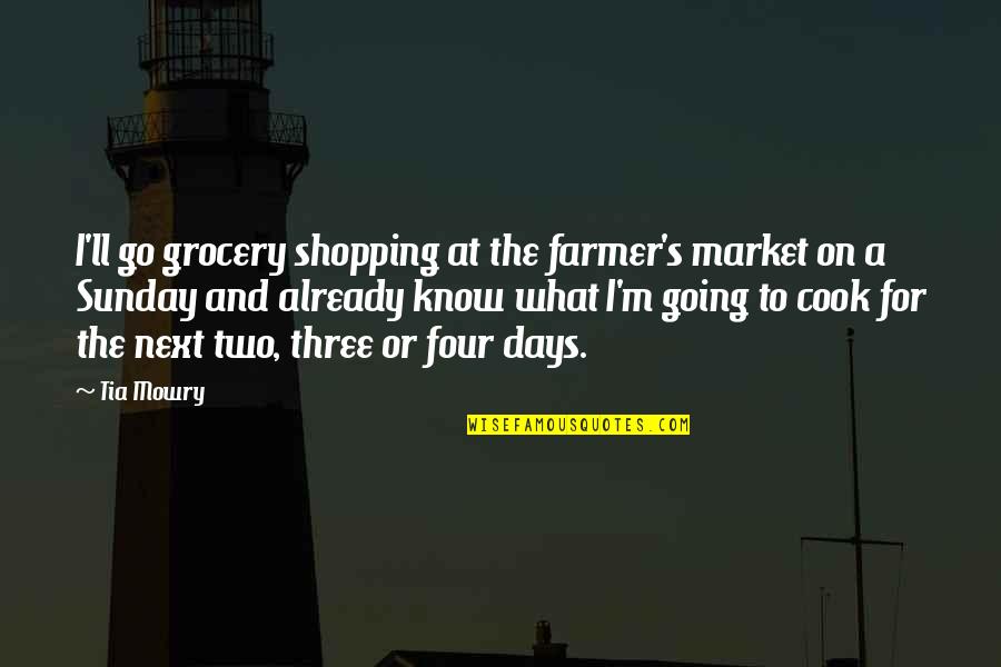 Two Days Quotes By Tia Mowry: I'll go grocery shopping at the farmer's market