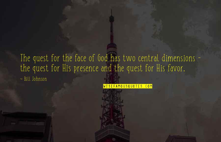 Two Dimensions Quotes By Bill Johnson: The quest for the face of God has