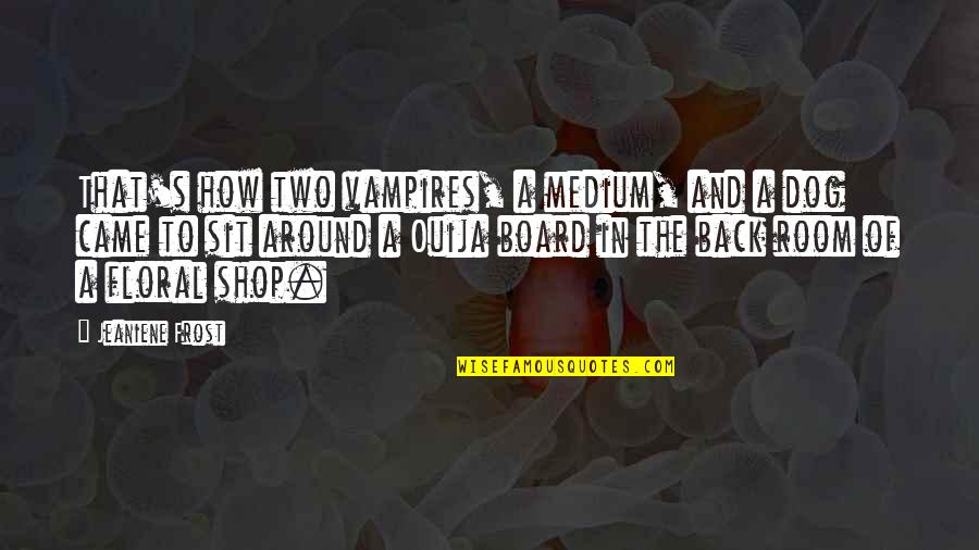 Two Dog Quotes By Jeaniene Frost: That's how two vampires, a medium, and a Two Dog Quotes By Jeaniene Frost: That's how two vampires, a medium, and a
