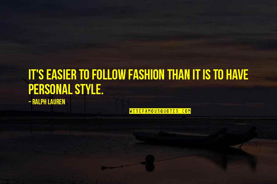 Two Dollar Bills Quotes By Ralph Lauren: It's easier to follow fashion than it is