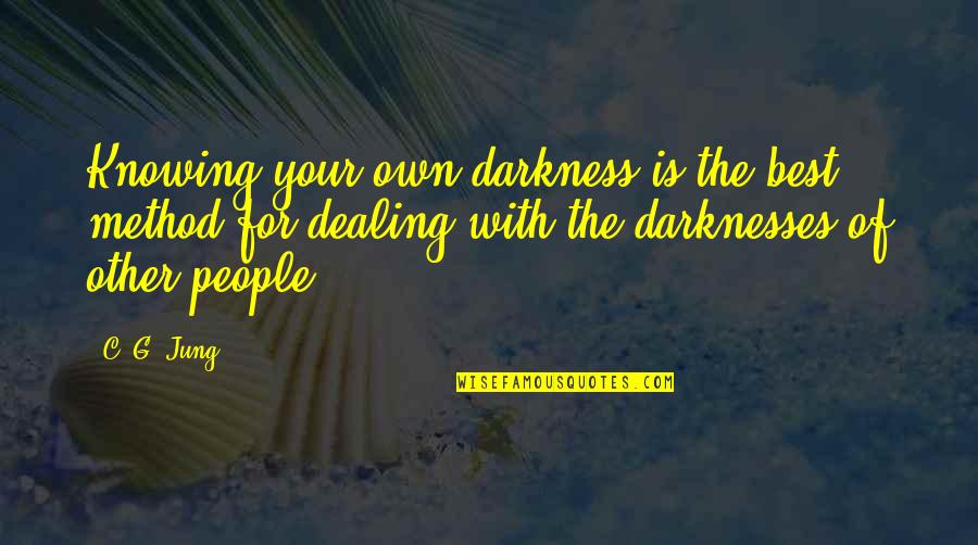 Two Faced Backstabbing Friends Quotes By C. G. Jung: Knowing your own darkness is the best method