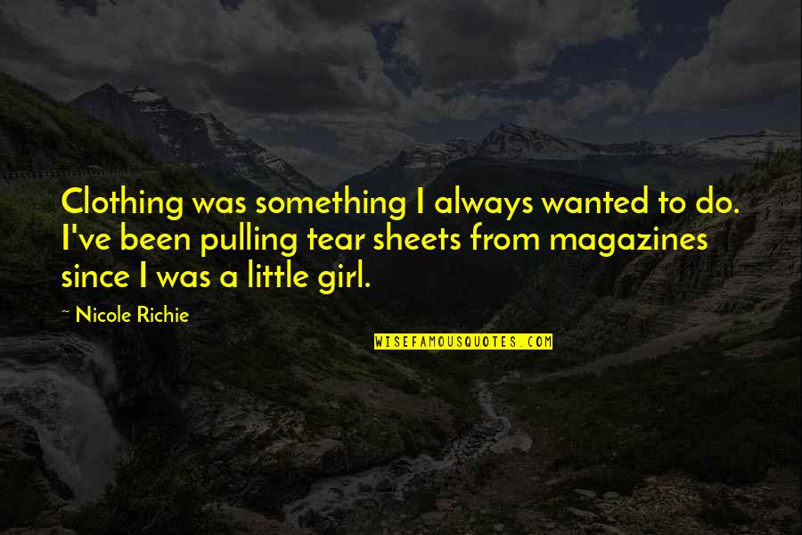 Two Faced Best Friend Quotes By Nicole Richie: Clothing was something I always wanted to do. Two Faced Best Friend Quotes By Nicole Richie: Clothing was something I always wanted to do.