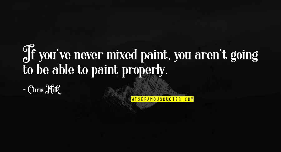 Two Faced Fake Family Quotes By Chris Milk: If you've never mixed paint, you aren't going