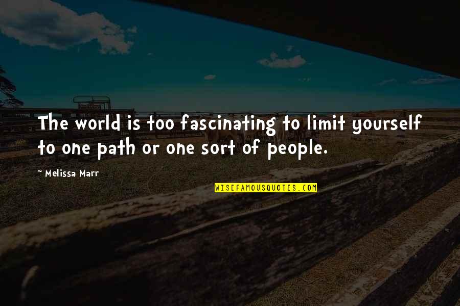 Two Faced Life Quotes By Melissa Marr: The world is too fascinating to limit yourself