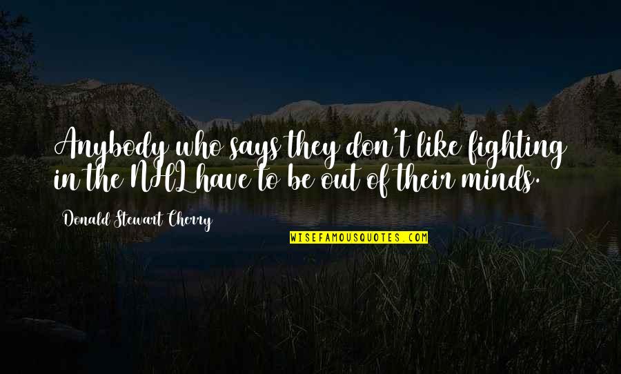 Two Fingers Up Quotes By Donald Stewart Cherry: Anybody who says they don't like fighting in Two Fingers Up Quotes By Donald Stewart Cherry: Anybody who says they don't like fighting in