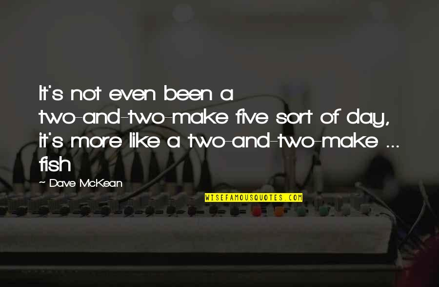 Two Fish Quotes By Dave McKean: It's not even been a two-and-two-make five sort Two Fish Quotes By Dave McKean: It's not even been a two-and-two-make five sort