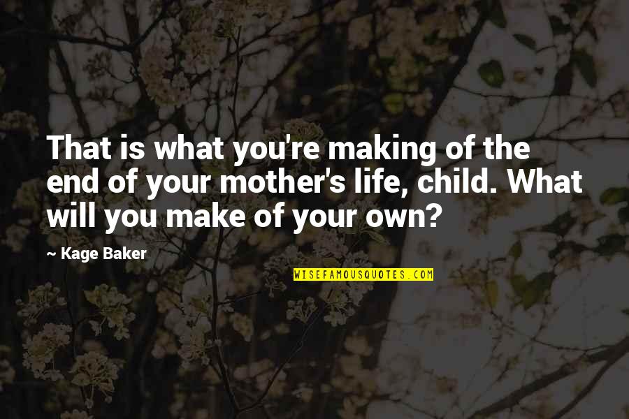 Two Four Letter Word Quotes By Kage Baker: That is what you're making of the end