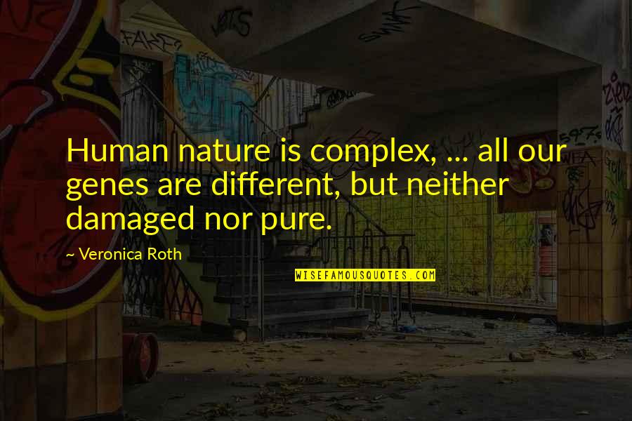 Two Guys Liking The Same Girl Quotes By Veronica Roth: Human nature is complex, ... all our genes Two Guys Liking The Same Girl Quotes By Veronica Roth: Human nature is complex, ... all our genes