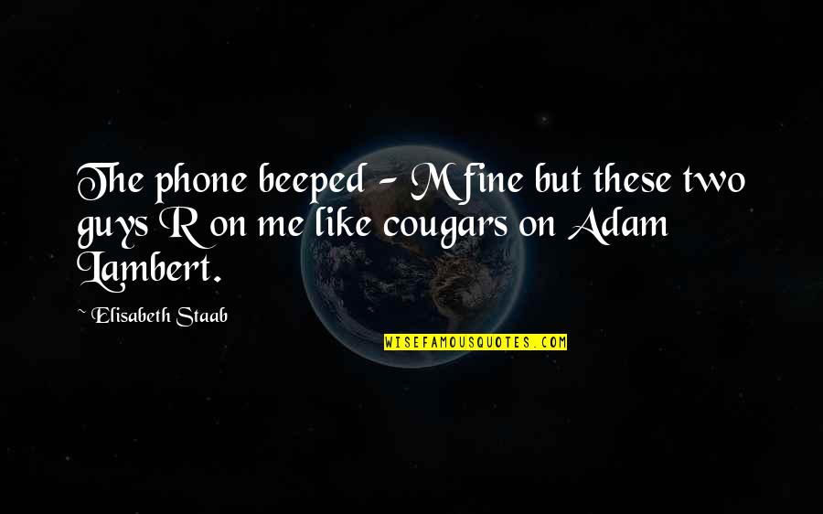 Two Guys Quotes By Elisabeth Staab: The phone beeped - M fine but these Two Guys Quotes By Elisabeth Staab: The phone beeped - M fine but these