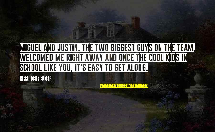 Two Guys Quotes By Prince Fielder: Miguel and Justin, the two biggest guys on Two Guys Quotes By Prince Fielder: Miguel and Justin, the two biggest guys on