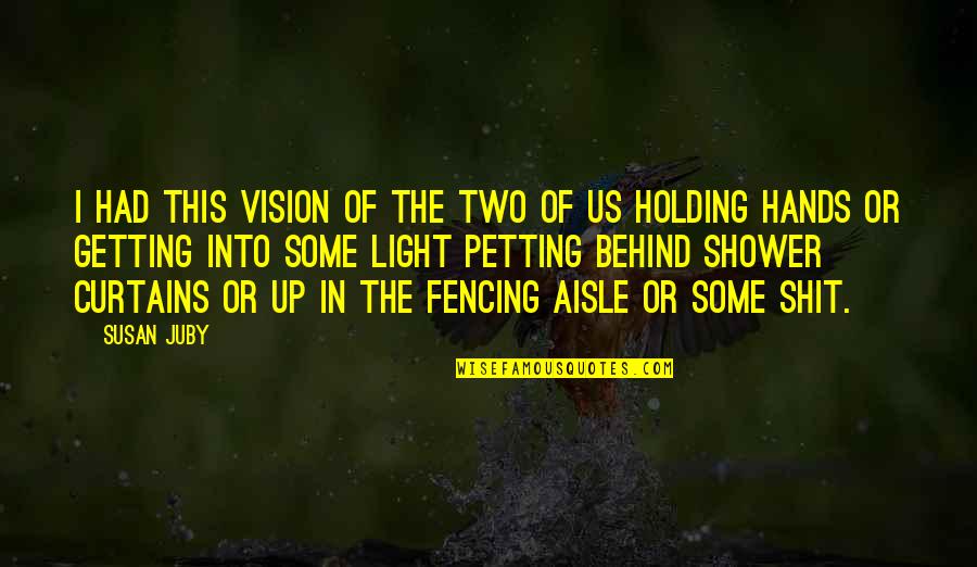 Two Hands Holding Each Other Quotes By Susan Juby: I had this vision of the two of