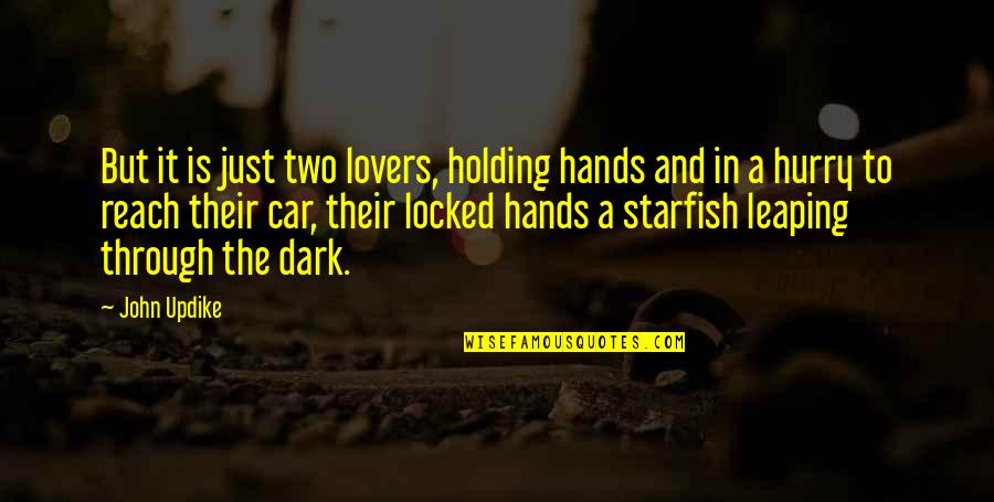 Two Hands Love Quotes By John Updike: But it is just two lovers, holding hands