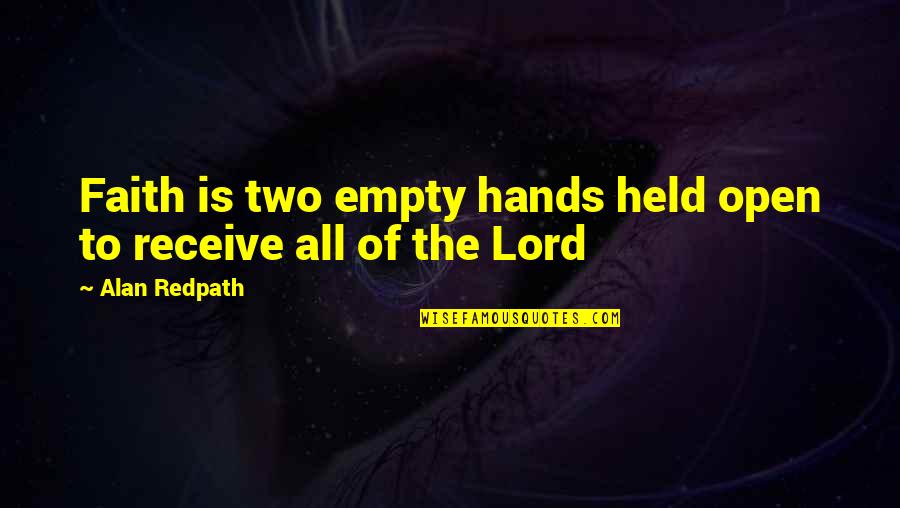 Two Hands Quotes By Alan Redpath: Faith is two empty hands held open to