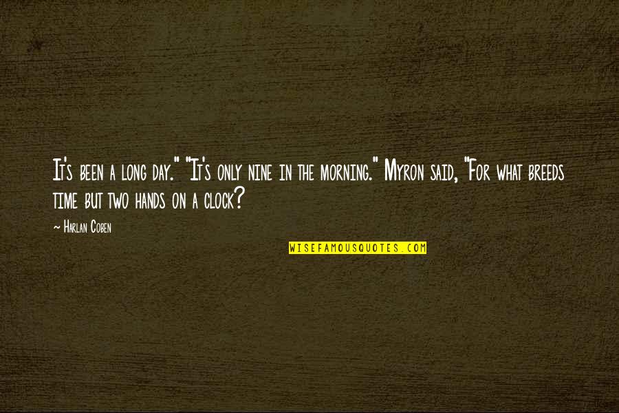 Two Hands Quotes By Harlan Coben: It's been a long day." "It's only nine