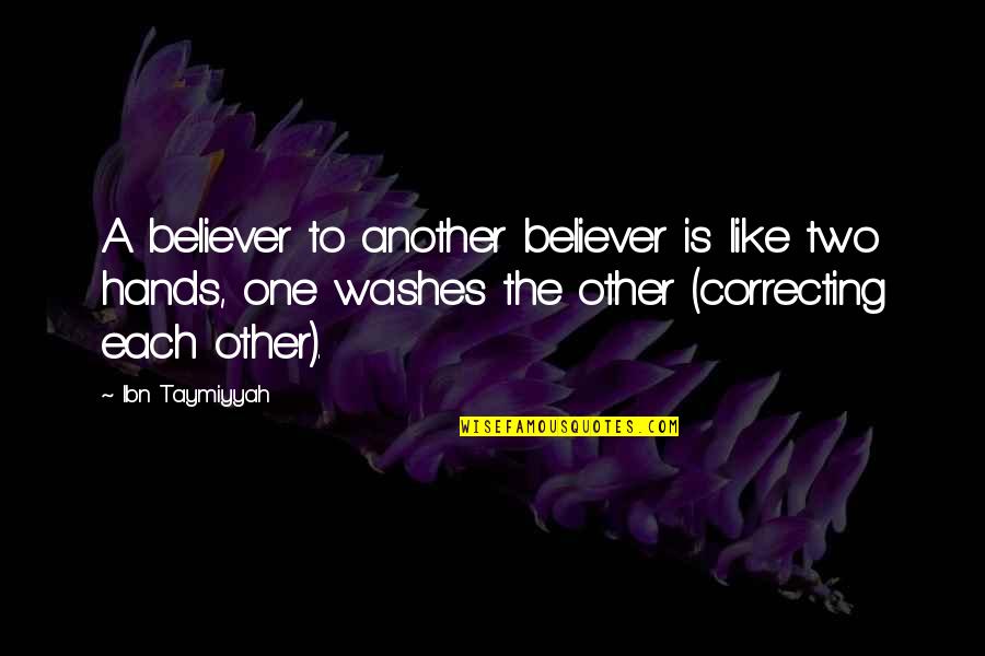 Two Hands Quotes By Ibn Taymiyyah: A believer to another believer is like two