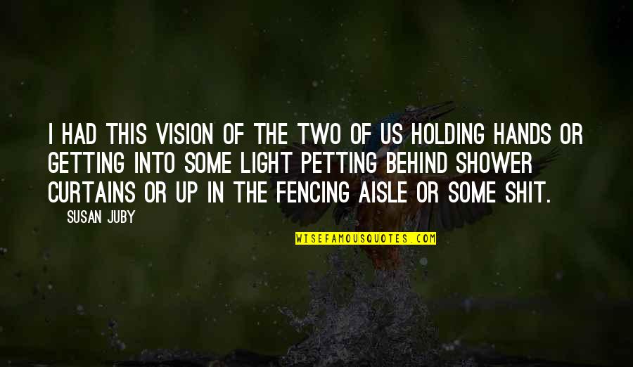 Two Hands Quotes By Susan Juby: I had this vision of the two of