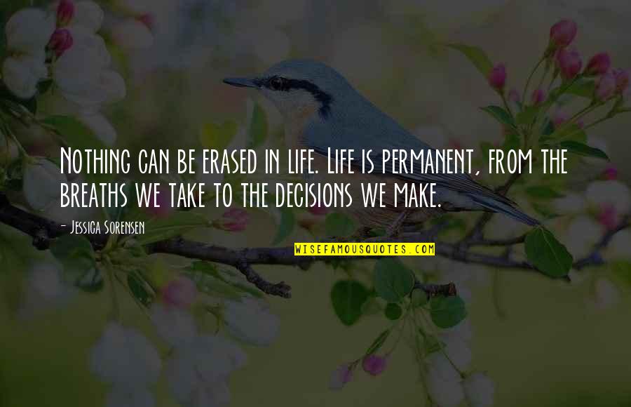 Two Hearts Meet Quotes By Jessica Sorensen: Nothing can be erased in life. Life is Two Hearts Meet Quotes By Jessica Sorensen: Nothing can be erased in life. Life is