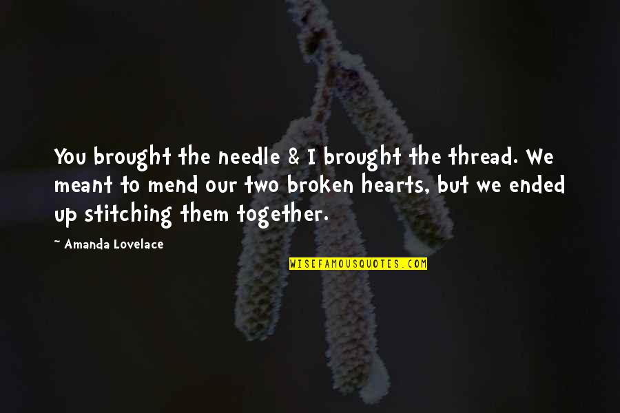 Two Hearts Quotes By Amanda Lovelace: You brought the needle & I brought the