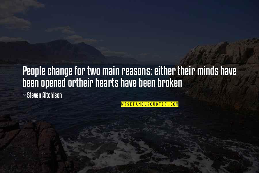 Two Hearts Quotes By Steven Aitchison: People change for two main reasons: either their