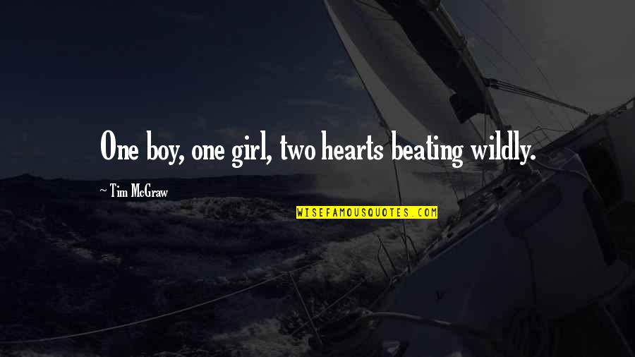 Two Hearts Quotes By Tim McGraw: One boy, one girl, two hearts beating wildly.