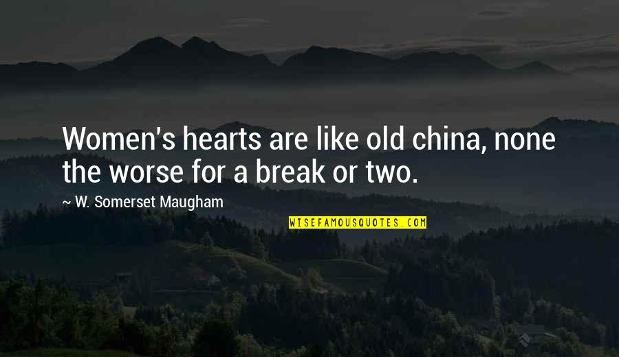 Two Hearts With Quotes By W. Somerset Maugham: Women's hearts are like old china, none the