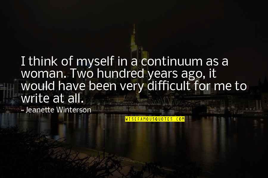 Two Hundred Quotes By Jeanette Winterson: I think of myself in a continuum as