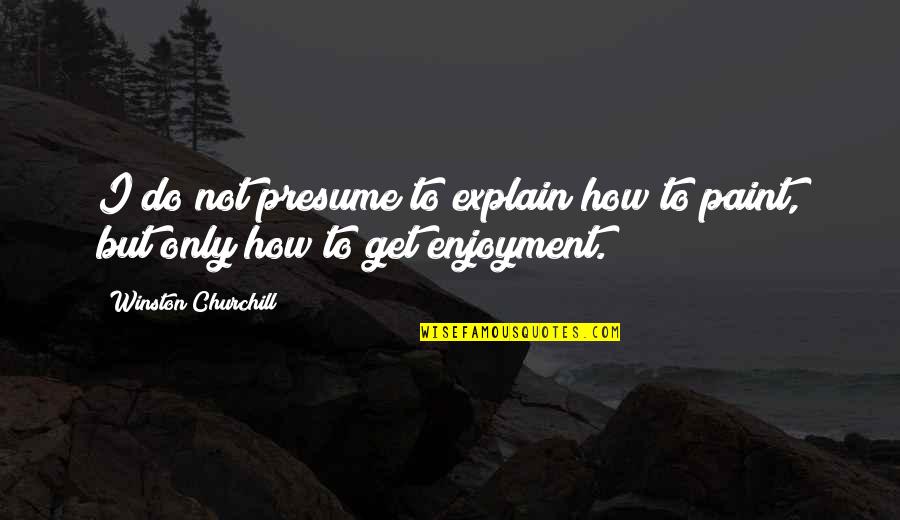 Two Imposters Quotes By Winston Churchill: I do not presume to explain how to Two Imposters Quotes By Winston Churchill: I do not presume to explain how to