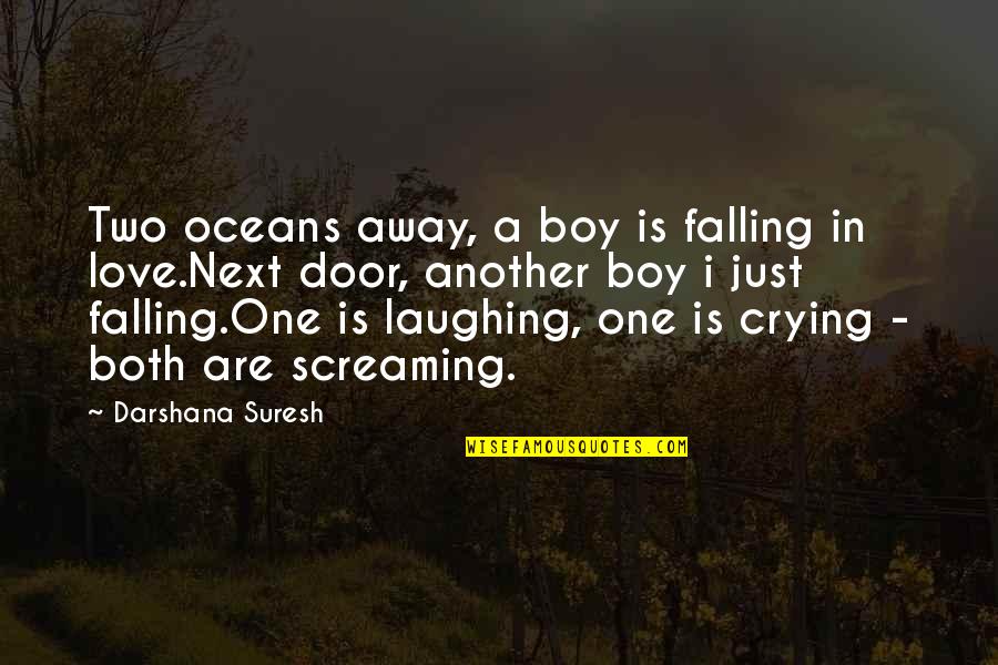 Two In One Love Quotes By Darshana Suresh: Two oceans away, a boy is falling in
