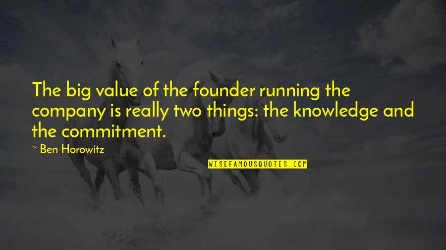 Two Is Company Quotes By Ben Horowitz: The big value of the founder running the Two Is Company Quotes By Ben Horowitz: The big value of the founder running the