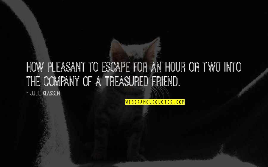 Two Is Company Quotes By Julie Klassen: How pleasant to escape for an hour or