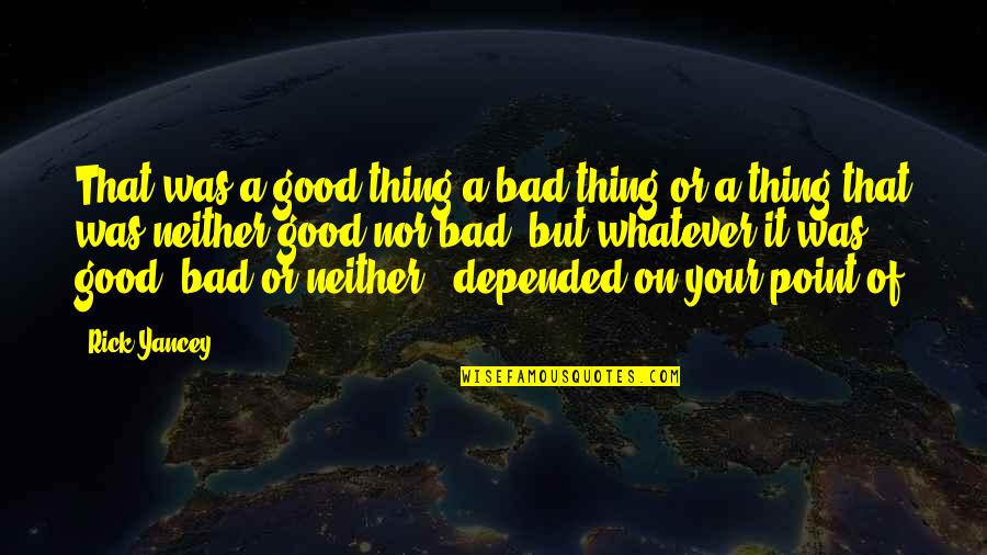 Two Kinds Of Happiness Quotes By Rick Yancey: That was a good thing a bad thing