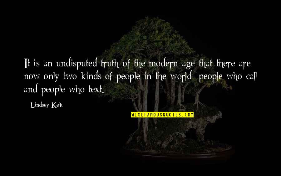 Two Kinds Of Love Quotes By Lindsey Kelk: It is an undisputed truth of the modern Two Kinds Of Love Quotes By Lindsey Kelk: It is an undisputed truth of the modern