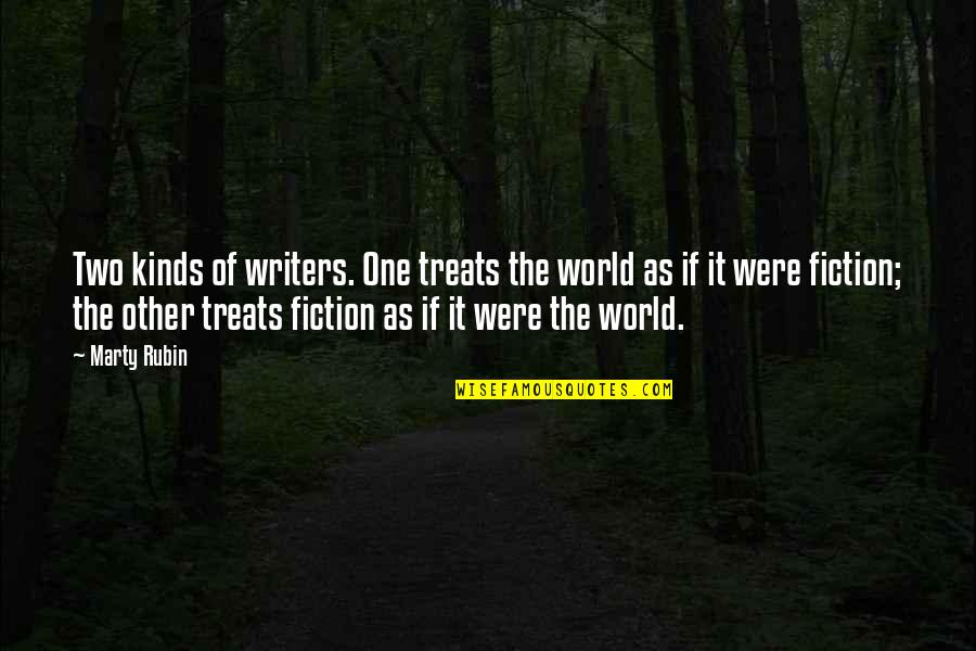 Two Kinds Quotes By Marty Rubin: Two kinds of writers. One treats the world