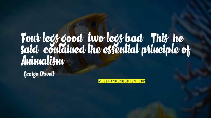 Two Legs Bad Quotes By George Orwell: Four legs good, two legs bad.' This, he