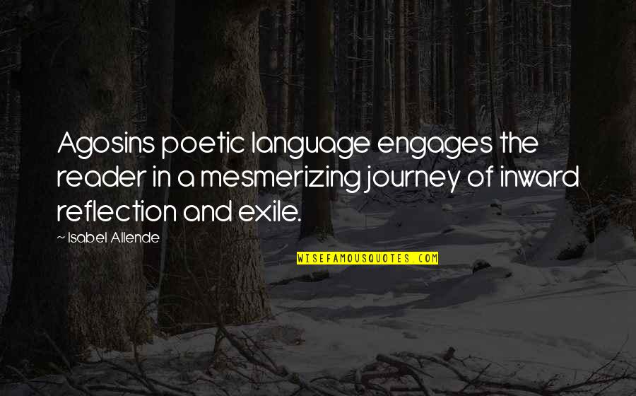 Two Legs No Hands Quotes By Isabel Allende: Agosins poetic language engages the reader in a