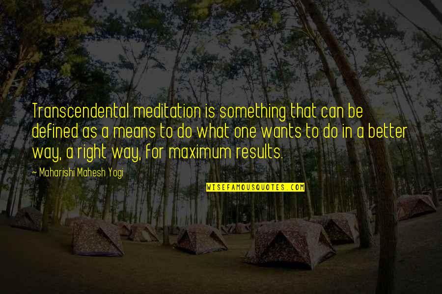 Two Legs Warriors Quotes By Maharishi Mahesh Yogi: Transcendental meditation is something that can be defined
