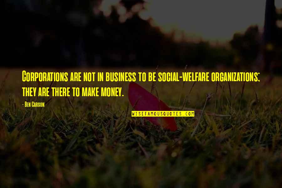 Two Line Life Quotes By Ben Carson: Corporations are not in business to be social-welfare