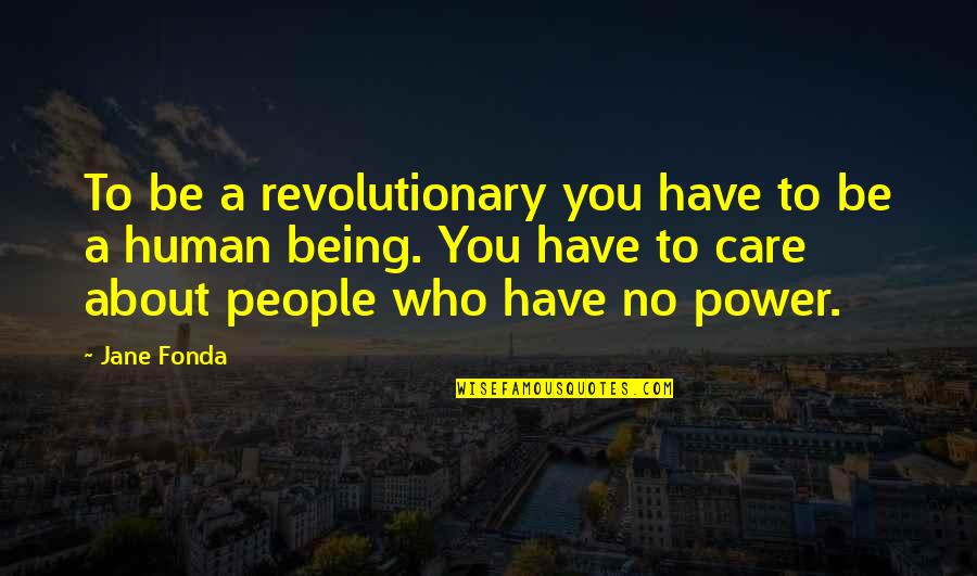 Two Line Love Hurt Quotes By Jane Fonda: To be a revolutionary you have to be
